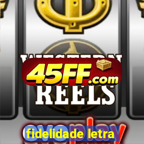 fidelidade letra